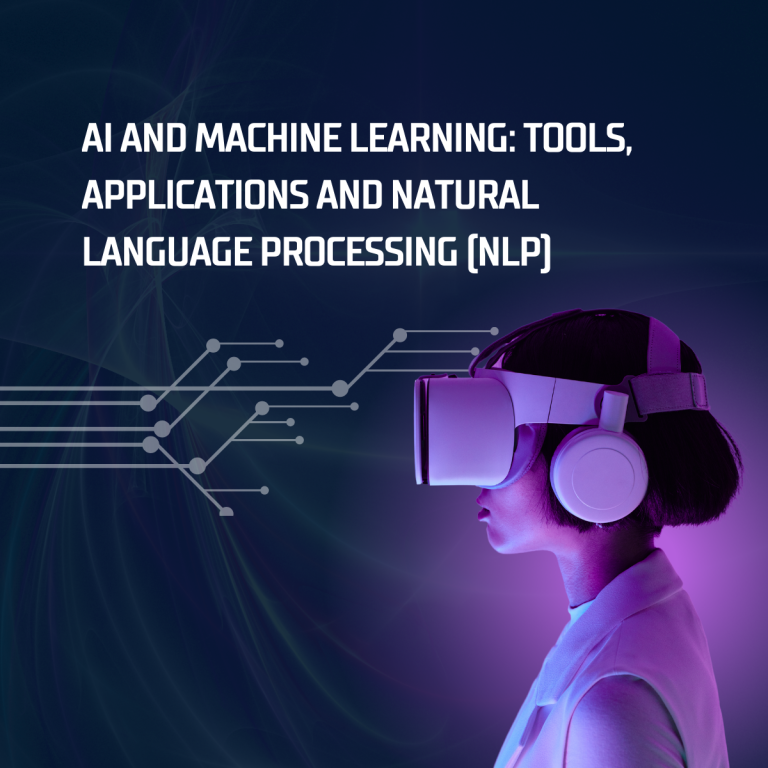 AI and Machine Learning: Tools, Applications and Natural Language Processing (NLP)